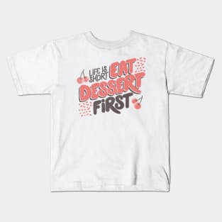 Life Is Short Eat Dessert First by Tobe Fonseca Kids T-Shirt